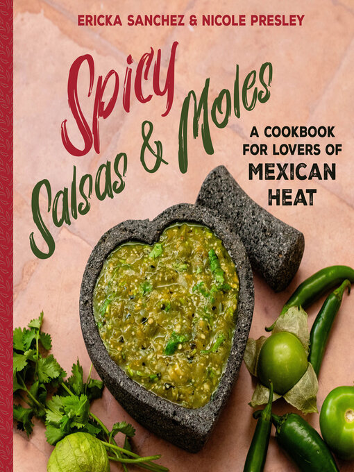 Title details for Spicy Salsas & Moles by Ericka Sanchez - Available